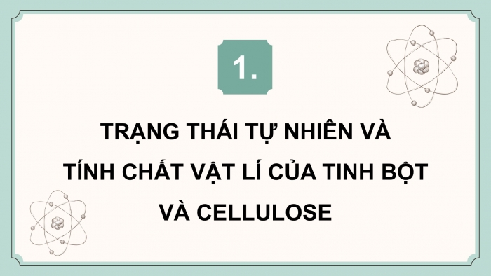 Giáo án điện tử KHTN 9 chân trời - Phân môn Hoá học Bài 28: Tinh bột và cellulose