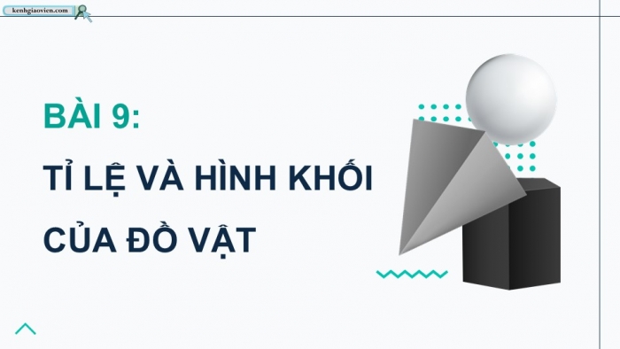 Giáo án điện tử Mĩ thuật 9 kết nối Bài 9: Tỉ lệ và hình khối của đồ vật