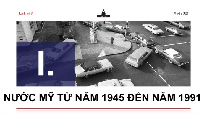 Giáo án điện tử Lịch sử 9 kết nối Bài 11: Nước Mỹ và Tây Âu từ năm 1945 đến năm 1991