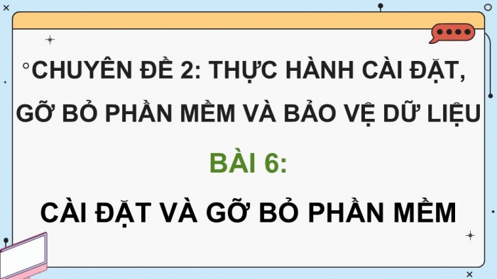 Giáo án điện tử chuyên đề Tin học ứng dụng 12 kết nối Bài 6: Cài đặt và gỡ bỏ phần mềm