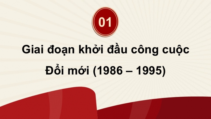 Giáo án điện tử Lịch sử 12 kết nối Bài 10: Khái quát về công cuộc Đổi mới từ năm 1986 đến nay