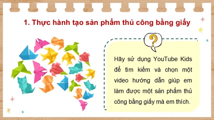 Giáo án điện tử Tin học 5 cánh diều Chủ đề E Lựa chọn 2 Bài 2: Tạo sản phẩm thủ công theo video trên Youtube Kids