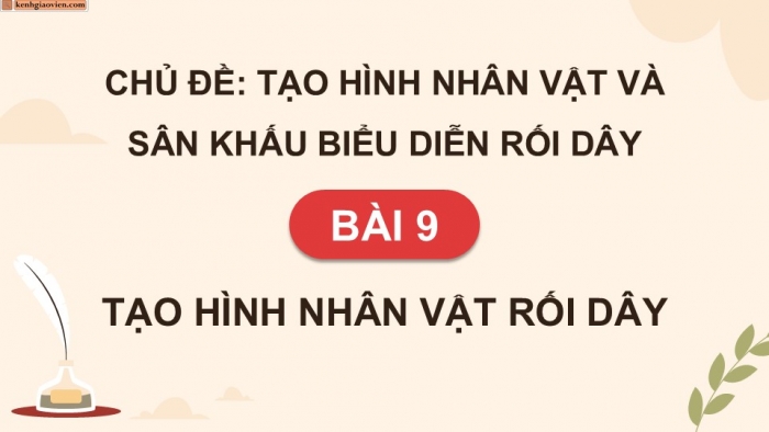 Giáo án điện tử Mĩ thuật 9 chân trời bản 1 Bài 9: Tạo hình nhân vật rối dây