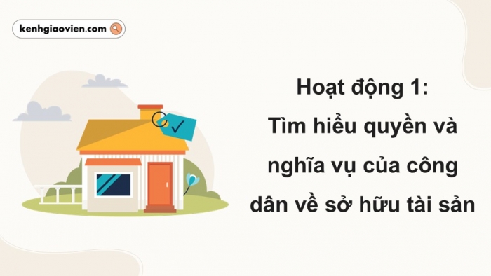 Giáo án điện tử Kinh tế pháp luật 12 kết nối Bài 9: Quyền và nghĩa vụ của công dân về sở hữu tài sản và tôn trọng tài sản của người khác