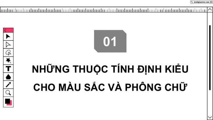 Giáo án điện tử Khoa học máy tính 12 chân trời Bài F8: Một số thuộc tính cơ bản của CSS