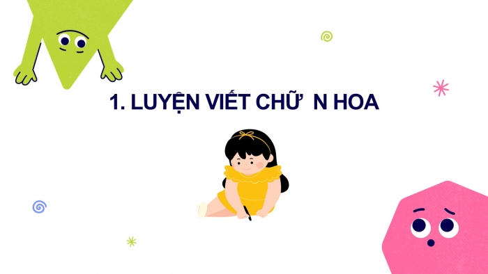 Giáo án điện tử Tiếng Việt 2 chân trời Bài 1: Viết chữ hoa N, Từ chỉ sự vật, Câu kiểu Ai thế nào?