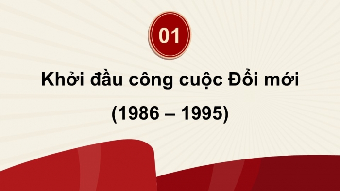 Giáo án điện tử Lịch sử 12 cánh diều Bài 10: Khái quát về công cuộc Đổi mới từ năm 1986 đến nay