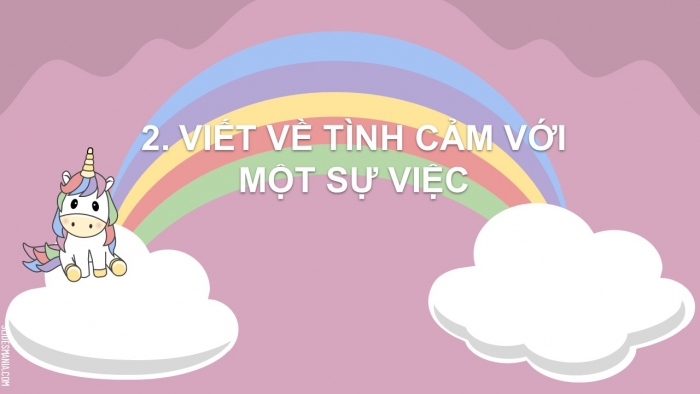 Giáo án điện tử Tiếng Việt 2 chân trời Bài 4: Luyện tập nói, viết về tình cảm với một sự việc