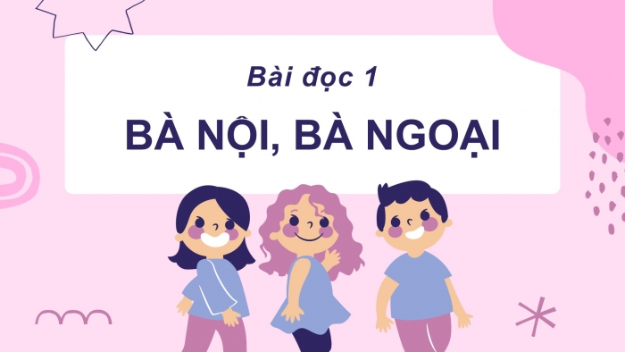 Giáo án điện tử Tiếng Việt 2 cánh diều Bài 13: Bà nội, bà ngoại