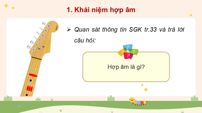 Giáo án điện tử Âm nhạc 9 chân trời Bài 10: Lí thuyết âm nhạc Sơ lược về hợp âm, Thường thức âm nhạc Một số nhạc cụ gõ trong ban nhạc nhẹ