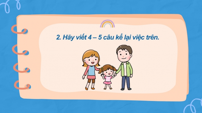 Giáo án điện tử Tiếng Việt 2 cánh diều Bài 15: Viết về một việc em đã làm thể hiện tình cảm yêu quý, biết ơn bố mẹ