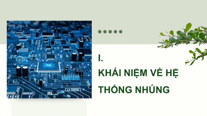 Giáo án điện tử chuyên đề Công nghệ 12 Điện - Điện tử Kết nối Bài 4: Đặc điểm và các nội dung liên quan trong một dự án nghiên cứu thuộc lĩnh vực hệ thống nhúng