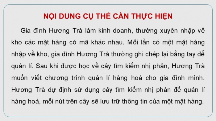 Giáo án điện tử chuyên đề Khoa học máy tính 12 cánh diều Bài 4 Thực hành tổng hợp: Ứng dụng cây tìm kiếm nhị phân