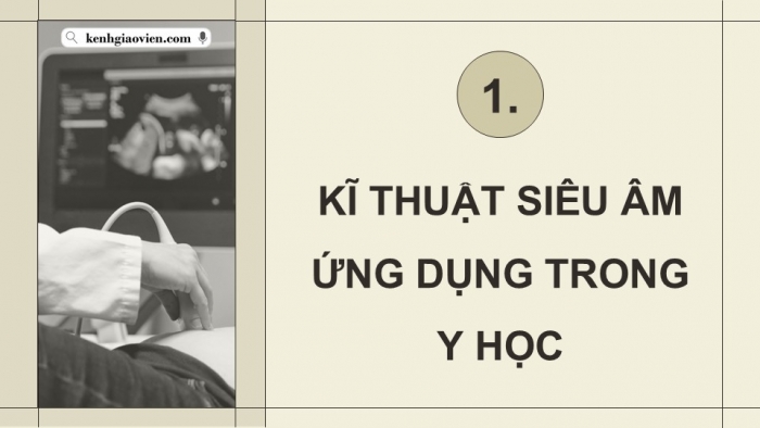 Giáo án điện tử chuyên đề Vật lí 12 chân trời Bài 4: Chẩn đoán bằng siêu âm