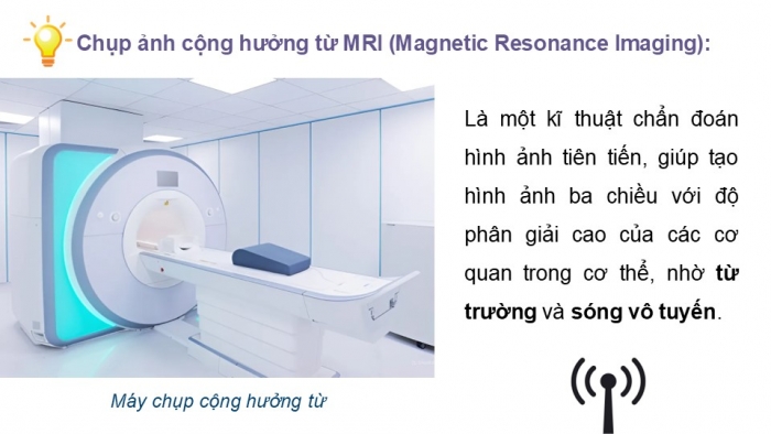 Giáo án điện tử chuyên đề Vật lí 12 chân trời Bài 6: Chụp ảnh cộng hưởng từ (MRI)