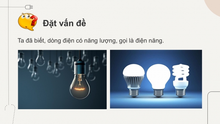 Giáo án điện tử KHTN 9 kết nối - Phân môn Vật lí Bài 13: Năng lượng của dòng điện và công suất điện