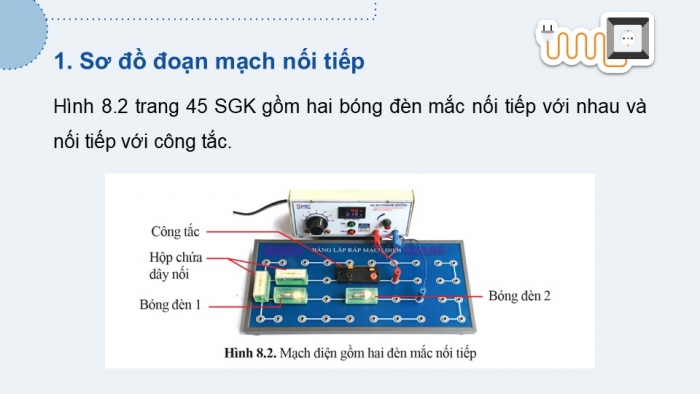 Giáo án điện tử KHTN 9 cánh diều - Phân môn Vật lí Bài 8: Đoạn mạch nối tiếp