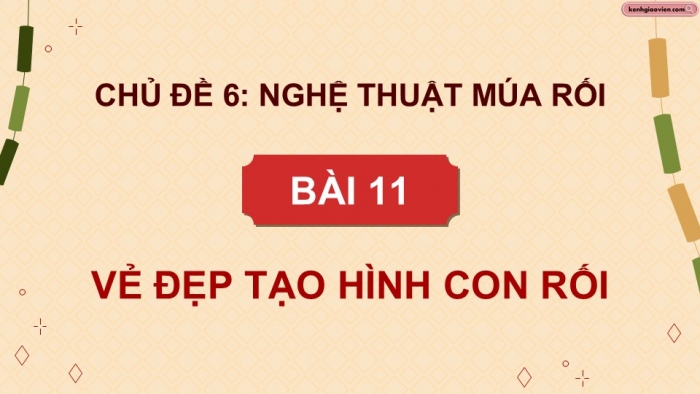 Giáo án điện tử Mĩ thuật 9 kết nối Bài 11: Vẻ đẹp tạo hình con rối