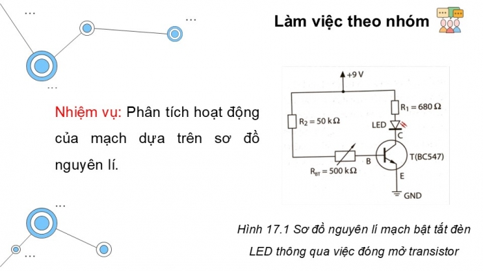 Giáo án điện tử Công nghệ 12 Điện - Điện tử Cánh diều Bài 17: Thực hành Lắp ráp mạch điều khiển LED sử dụng transistor lưỡng cực