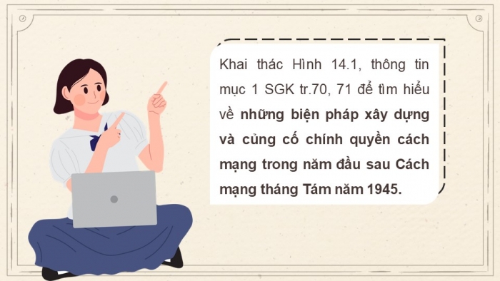 Giáo án điện tử Lịch sử 9 chân trời Bài 14: Xây dựng và bảo vệ chính quyền nước Việt Nam Dân chủ Cộng hòa (từ tháng 9 - 1945 đến tháng 12 - 1946)