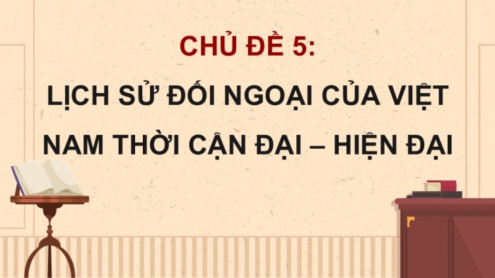 Giáo án điện tử Lịch sử 12 kết nối Bài 12: Hoạt động đối ngoại của Việt Nam trong đấu tranh giành độc lập dân tộc (từ đầu thế kỉ XX đến Cách mạng tháng Tám năm 1945)