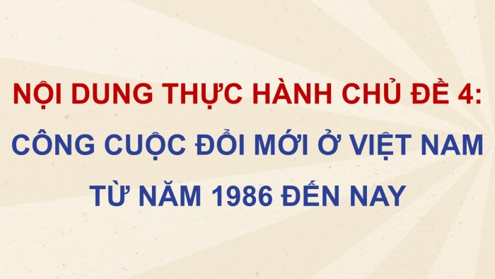 Giáo án điện tử Lịch sử 12 kết nối Thực hành Chủ đề 4