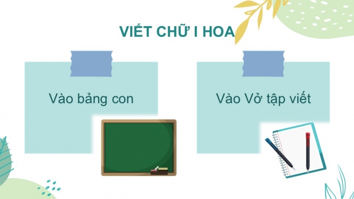 Giáo án điện tử Tiếng Việt 2 chân trời Bài 1: Viết chữ hoa I, Từ chỉ đặc điểm, Dấu chấm hỏi