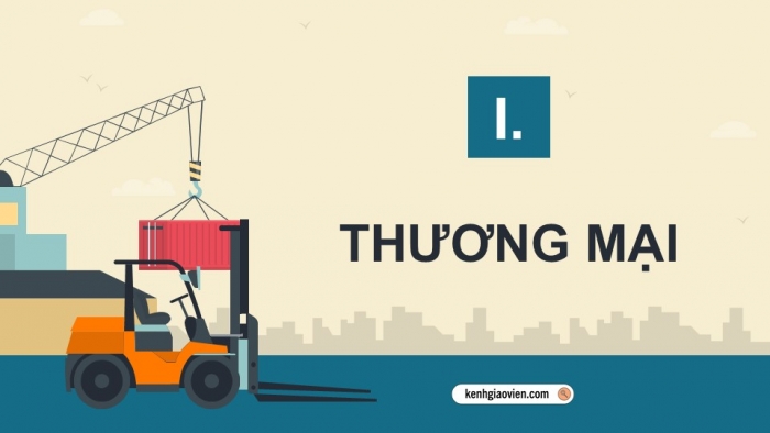 Giáo án điện tử Địa lí 12 kết nối Bài 21: Thương mại và du lịch