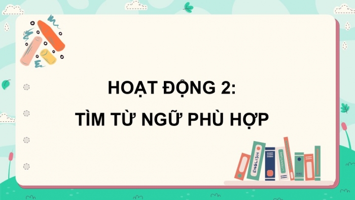 Giáo án điện tử Tiếng Việt 5 chân trời Bài 8: Mở rộng vốn từ Đất nước