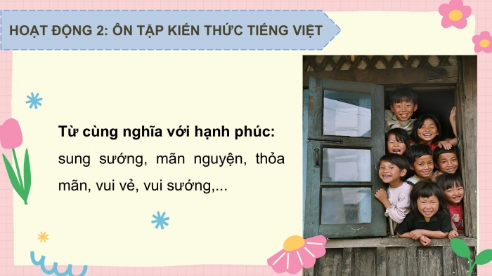 Giáo án PPT dạy thêm Tiếng Việt 5 chân trời bài 8: Bài đọc Hãy lắng nghe. Mở rộng vốn từ Hạnh phúc. Viết bài văn kể chuyện sáng tạo (Bài viết số 2)