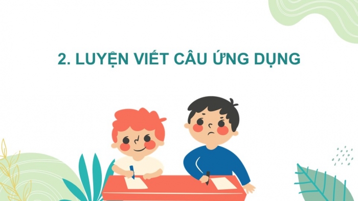 Giáo án điện tử Tiếng Việt 2 chân trời Bài 5: Viết chữ hoa V, Từ chỉ sự vật, chỉ hoạt động, Câu kiểu Ai làm gì?