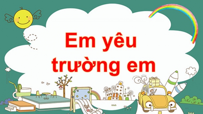 Giáo án điện tử Tiếng Việt 2 cánh diều Bài 6: Sân trường em