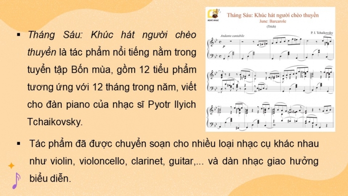 Giáo án điện tử Âm nhạc 9 cánh diều Bài 7 Tiết 2: Nghe tác phẩm Tháng Sáu Khúc hát người chèo thuyền, Nhạc sĩ Pyotr Ilyich Tchaikovsky, Ôn tập bài hát Dòng sông quê hương