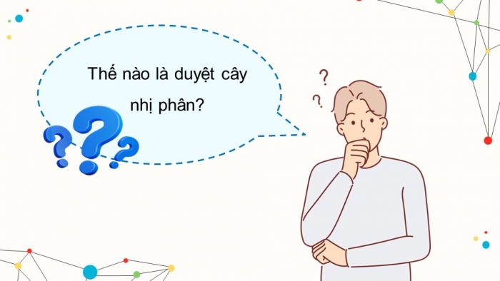 Giáo án điện tử chuyên đề Khoa học máy tính 12 chân trời Bài 2.2: Các phép toán duyệt cây nhị phân