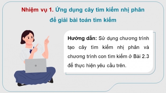 Giáo án điện tử chuyên đề Khoa học máy tính 12 chân trời Bài 2.4: Thực hành cây tìm kiếm nhị phân