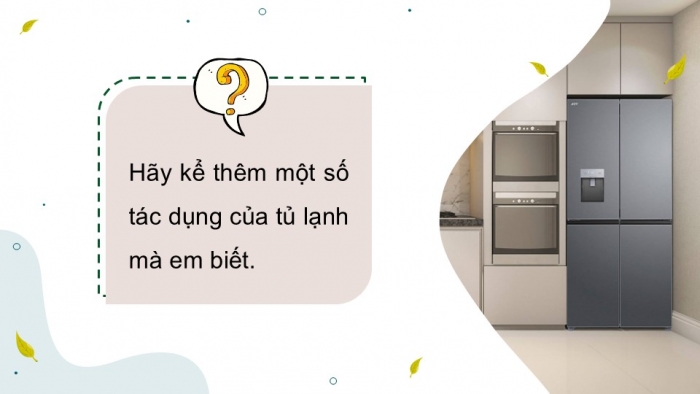 Giáo án điện tử Công nghệ 5 cánh diều Bài 7: Sử dụng tủ lạnh