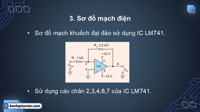 Giáo án điện tử Công nghệ 12 Điện - Điện tử Kết nối Bài 20: Thực hành Mạch khuếch đại đảo