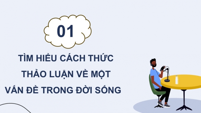 Giáo án điện tử Ngữ văn 9 chân trời Bài 8: Thảo luận về một vấn đề trong đời sống