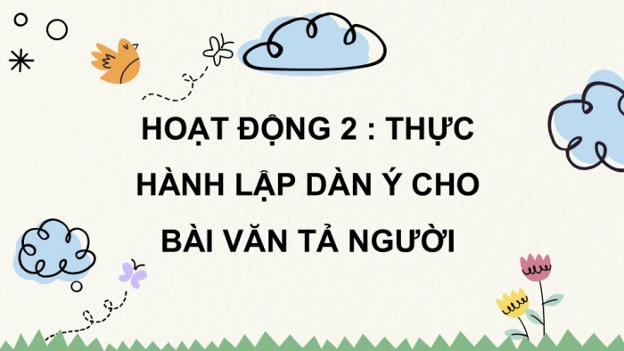 Giáo án điện tử Tiếng Việt 5 chân trời Bài 1: Luyện tập lập dàn ý cho bài văn tả người