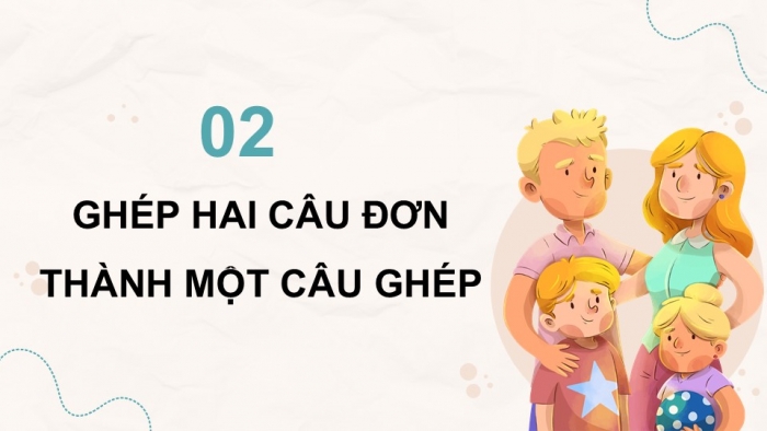 Giáo án điện tử Tiếng Việt 5 chân trời Bài 3: Luyện tập về câu đơn và câu ghép