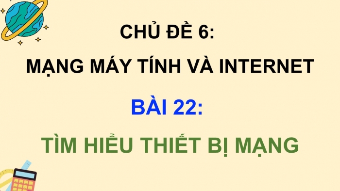 Giáo án điện tử Khoa học máy tính 12 kết nối Bài 22: Tìm hiểu thiết bị mạng