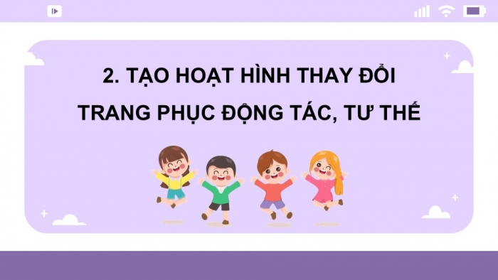 Giáo án điện tử Tin học 5 cánh diều Chủ đề F Bài 4: Thực hành tạo chương trình hoạt hình cho nhân vật