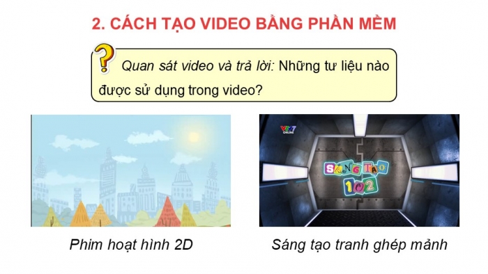 Giáo án điện tử Tin học 9 cánh diều Chủ đề E4 Bài 1: Giới thiệu phần mềm làm video