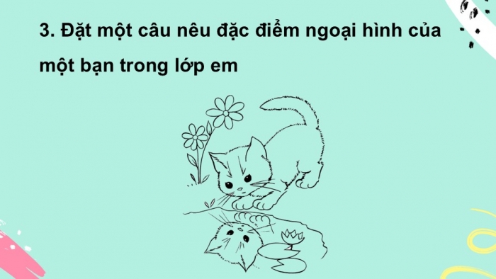 Giáo án điện tử tiếng Việt 2 kết nối Bài 6: Nghe – viết Một giờ học, Bảng chữ cái, Từ ngữ chỉ đặc điểm, Câu nêu đặc điểm