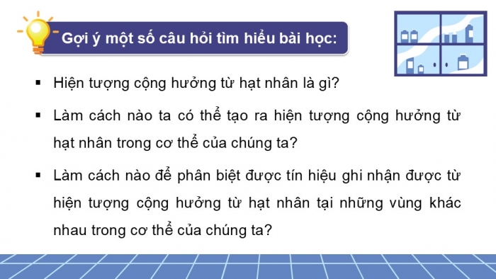 Giáo án điện tử chuyên đề Vật lí 12 chân trời Bài 6: Chụp ảnh cộng hưởng từ (MRI)