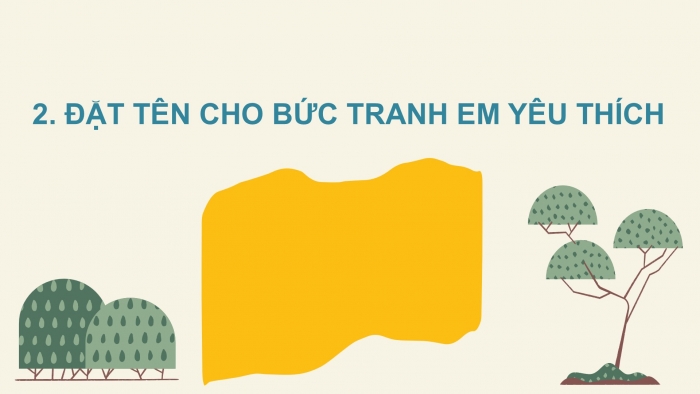 Giáo án điện tử Tiếng Việt 2 chân trời Bài 4: Đặt tên cho bức tranh