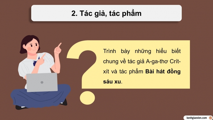 Giáo án điện tử Ngữ văn 9 kết nối Bài 6: Bài hát đồng sáu xu (A-ga-thơ Crít-xti)