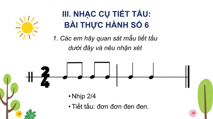 Giáo án PPT Âm nhạc 6 chân trời Tiết 31: Bài hát Tia nắng hạt mưa, Nhạc cụ thể hiện tiết tấu Bài thực hành số 6