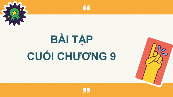 Giáo án PPT Toán 6 chân trời Bài tập cuối chương 9