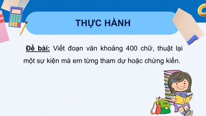 Giáo án PPT Ngữ văn 6 chân trời Bài 10: Viết văn bản thuyết minh thuật lại một sự kiện